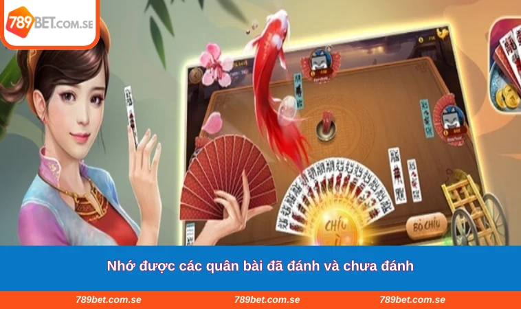 Nhớ được các quân bài đã đánh và chưa đánh