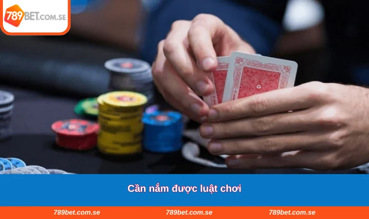 Cần nắm được luật chơi