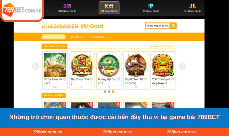 Những trò chơi quen thuộc được cải tiến đầy thú vị tại game bài 789BET