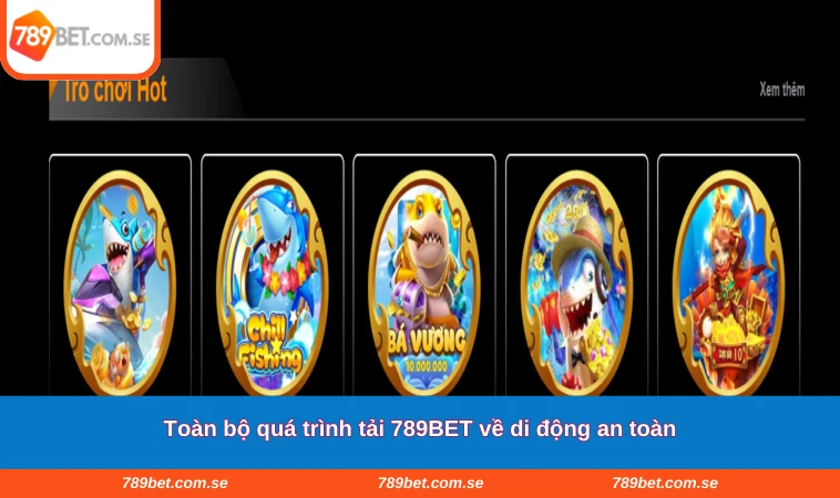 Toàn bộ quá trình tải 789BET về di động an toàn