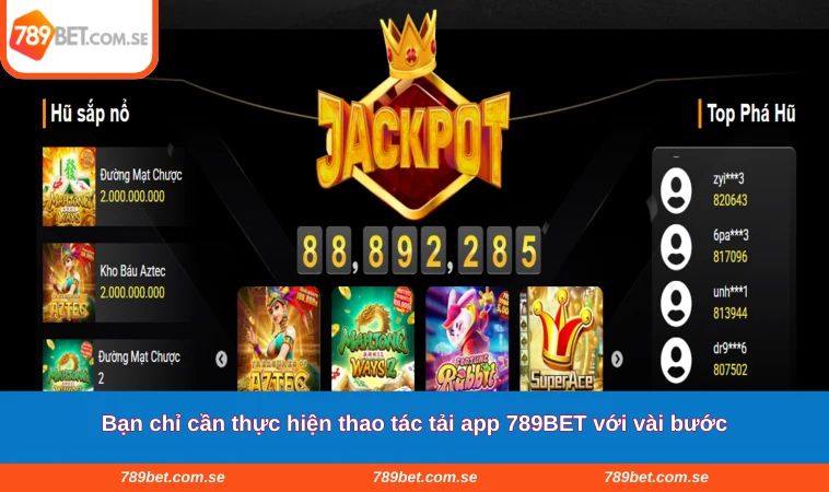 Bạn chỉ cần thực hiện thao tác tải app 789BET với vài bước
