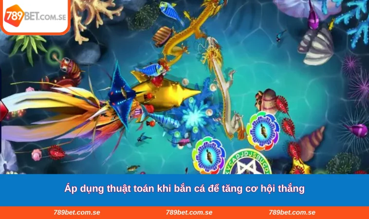 Áp dụng thuật toán khi bắn cá để tăng cơ hội thắng
