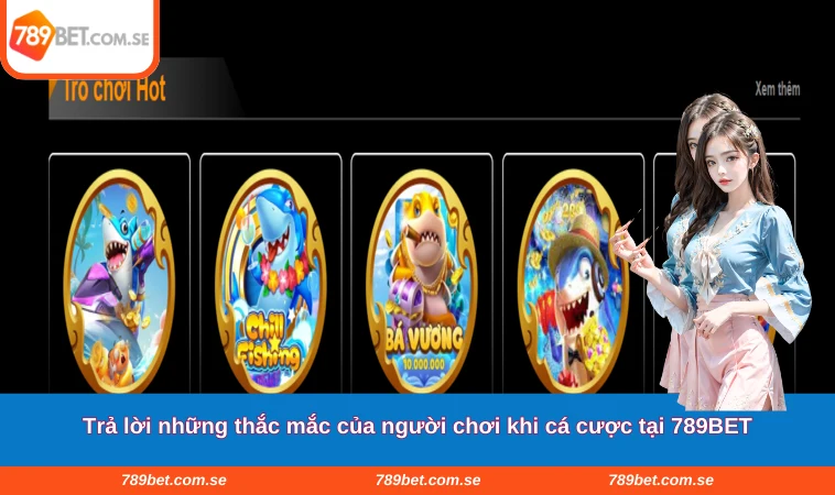 Trả lời những thắc mắc của người chơi khi cá cược tại 789BET